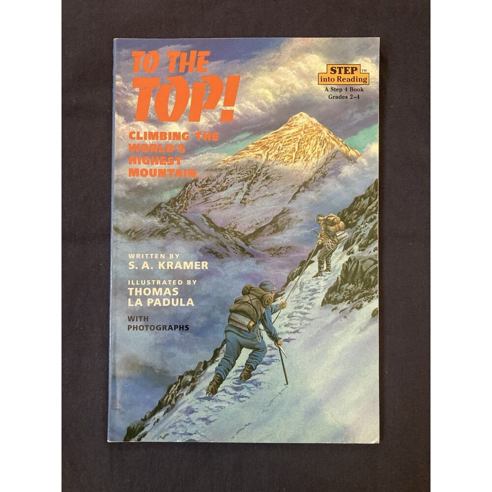 To The Top! Climbing The World’s Highest Mountain By S. A. Kramer Step 4 Book
